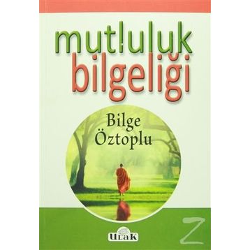 Mutluluk Bilgeliği - Bilge Öztoplu