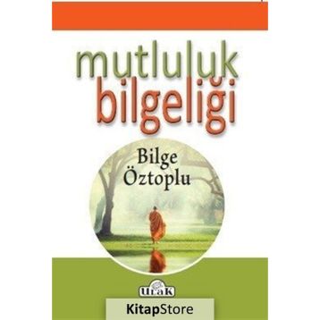 Mutluluk Bilgeliği - Bilge Öztoplu
