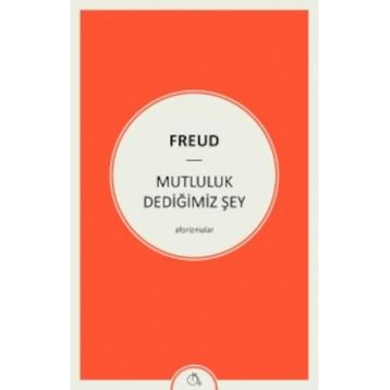 Mutluluk Dediğimiz Şey - Sigmund Freud