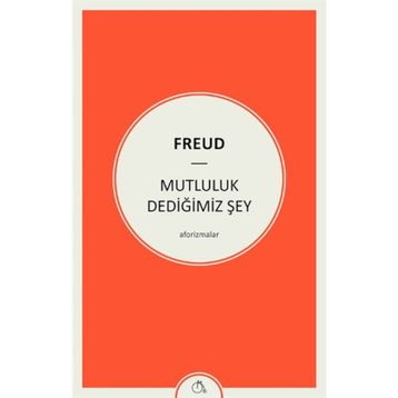 Mutluluk Dediğimiz Şey - Sigmund Freud