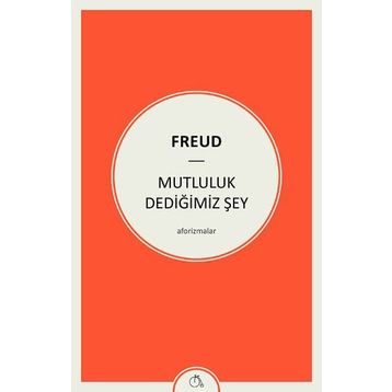 Mutluluk Dediğimiz Şey - Sigmund Freud