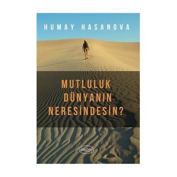 Mutluluk Dünyanın Neresindesin? - Humay Hasanova