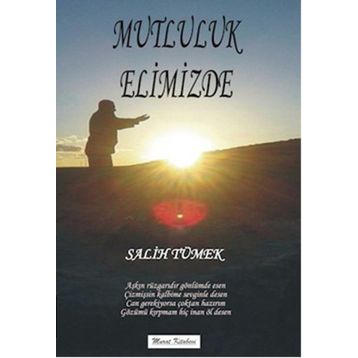 Mutluluk Elimizde - Salih Tümek