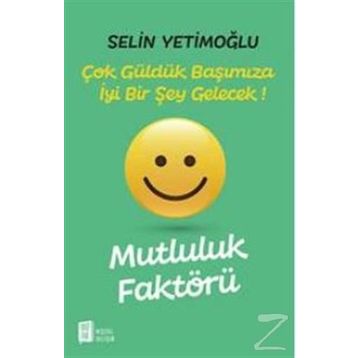 Mutluluk Faktörü - Selin Yetimoğlu