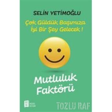 Mutluluk Faktörü - Selin Yetimoğlu