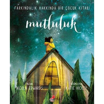 Mutluluk Farkındalık Hakkında Bir Çocuk Kitabı - Nicola Edwards - Erdem Yayınları