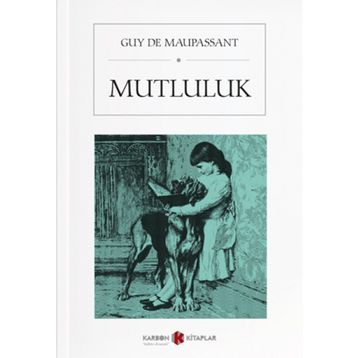 Mutluluk - Guy De Maupassant