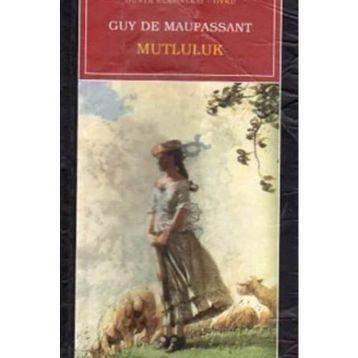 Mutluluk - Guy De Maupassant
