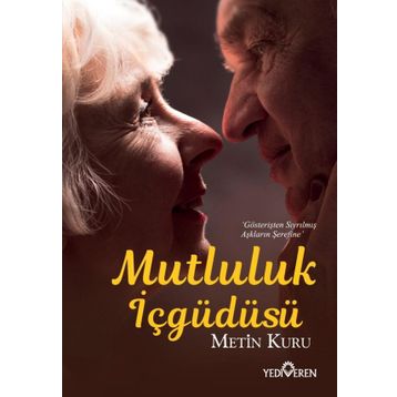 Mutluluk İçgüdüsü Metin Kuru