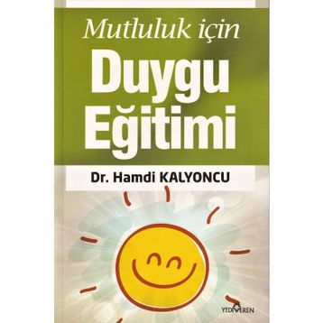 Mutluluk İçin Duygu Eğitimi - Hamdi Kalyoncu