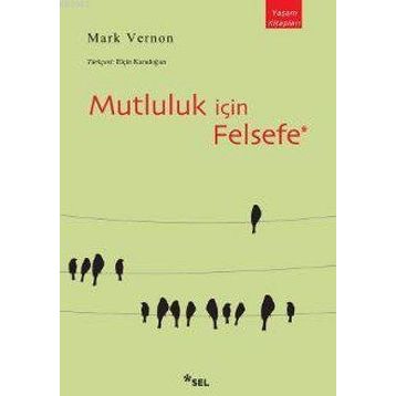 MUTLULUK İÇİN FELSEFE - MARK VERNON