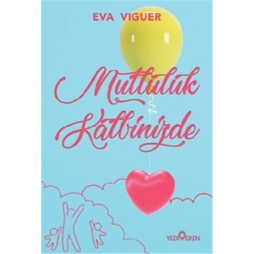 Mutluluk Kalbinizde-Eva Viguer-Yediveren Yayınları