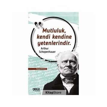 Mutluluk Kendi Kendine Yetenlerindir - Arthur Schopenhauer