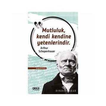 Mutluluk Kendi Kendine Yetenlerindir - Arthur Schopenhauer