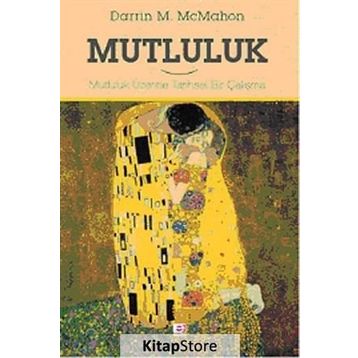MUTLULUK MUTLULUK ÜZERINE TARIHSEL BIR ÇALIŞMA - DARRIN MCMAHON