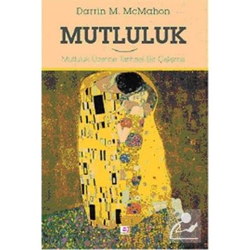 MUTLULUK MUTLULUK ÜZERINE TARIHSEL BIR ÇALIŞMA - DARRIN MCMAHON