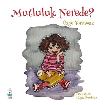 Mutluluk Nerede? - Özge Yorulmaz