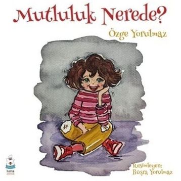Mutluluk Nerede? - Özge Yorulmaz