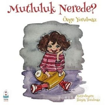 Mutluluk Nerede? - Özge Yorulmaz