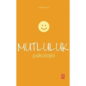 Mutluluk Psikolojisi - Peter Warr