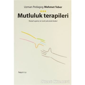 Mutluluk Terapileri & Kişisel Uyanış Ve İçsel Yolculuk Kitabı! - Mehmet Teber