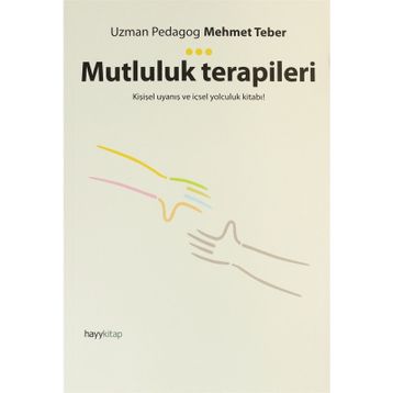 Mutluluk Terapileri & Kişisel Uyanış Ve İçsel Yolculuk Kitabı! - Mehmet Teber
