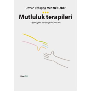 Mutluluk Terapileri & Kişisel Uyanış Ve İçsel Yolculuk Kitabı! - Mehmet Teber