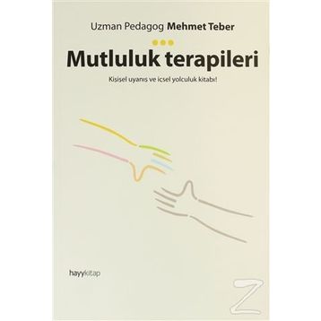 Mutluluk Terapileri & Kişisel Uyanış Ve İçsel Yolculuk Kitabı! - Mehmet Teber