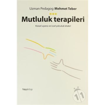 Mutluluk Terapileri & Kişisel Uyanış Ve İçsel Yolculuk Kitabı! - Mehmet Teber