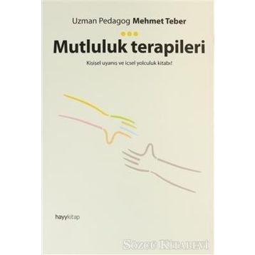 Mutluluk Terapileri & Kişisel Uyanış Ve İçsel Yolculuk Kitabı! - Mehmet Teber