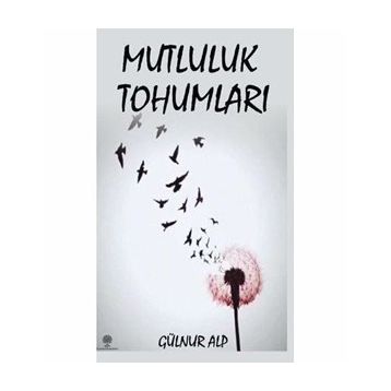 Mutluluk Tohumları - Gülnur Alp