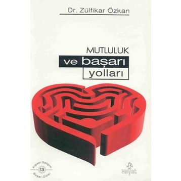 MUTLULUK VE BAŞARI YOLLARI - ZÜLFİKAR ÖZKAN