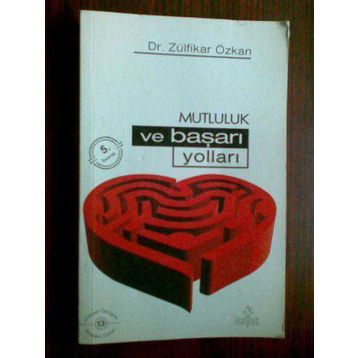 MUTLULUK VE BAŞARI YOLLARI - ZÜLFİKAR ÖZKAN