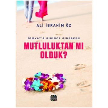 Mutluluktan mı Olduk? - Ali İbrahim Öz