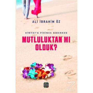 Mutluluktan mı Olduk? - Ali İbrahim Öz