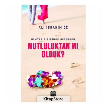 Mutluluktan mı Olduk? - Ali İbrahim Öz