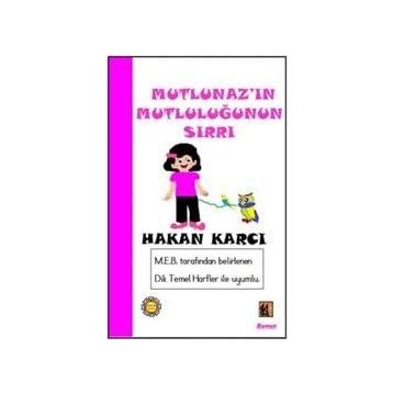 Mutlunaz'ın Mutluluğunun Sırrı - Hakan Karcı