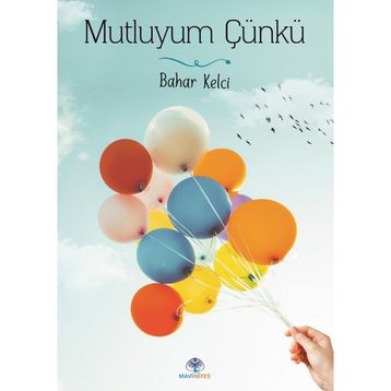 Mutluyum Çünkü - Bahar Kelci