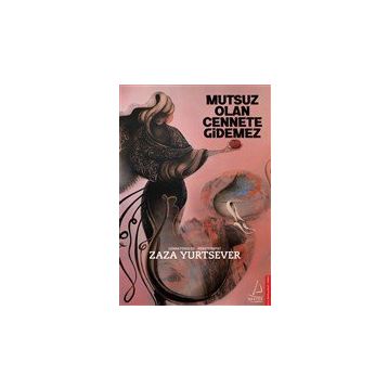 Mutsuz Olan Cennete Gidemez - Zaza Yurtsever