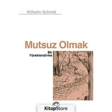 Mutsuz Olmak - Wilhelm Schmid