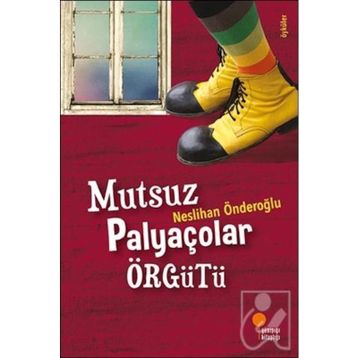 Mutsuz Palyaçolar Örgütü - Neslihan Önderoğlu