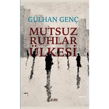 Mutsuz Ruhlar Ülkesi - Gülhan Genç