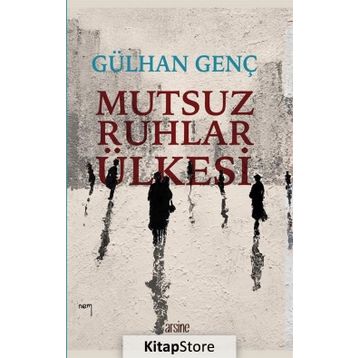 Mutsuz Ruhlar Ülkesi - Gülhan Genç