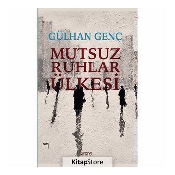 Mutsuz Ruhlar Ülkesi - Gülhan Genç