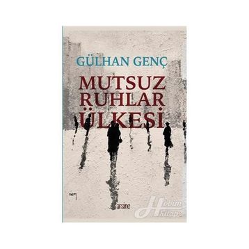 Mutsuz Ruhlar Ülkesi - Gülhan Genç