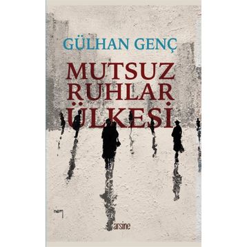 Mutsuz Ruhlar Ülkesi - Gülhan Genç