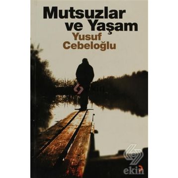 MUTSUZLAR VE YAŞAM - YUSUF CEBELOĞLU