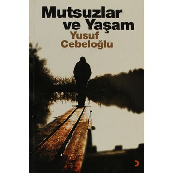 MUTSUZLAR VE YAŞAM - YUSUF CEBELOĞLU