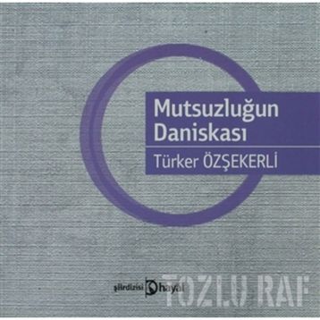 MUTSUZLUĞUN DANİSKASI - TÜRKER ÖZŞEKERLİ