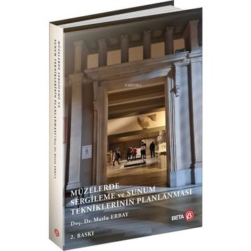 MÜZELERDE SERGILEME VE SUNUM TEKNIKLERININ PLANLAMASI - MUTLU ERBAY